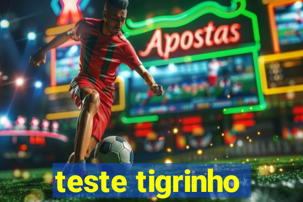 teste tigrinho